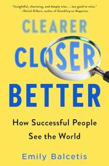 9781524796464-1524796468-Clearer, Closer, Better: How Successful People See the World