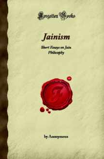 9781605067292-1605067296-Jainism: Short Essays on Jain Philosophy (Forgotten Books)