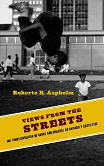 9780231187725-0231187726-Views from the Streets: The Transformation of Gangs and Violence on Chicago's South Side (Studies in Transgression)