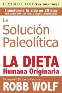 9781936608843-1936608847-La Solucion Paleolitica / The Paleo Solution: La Dieta Humana Originaria / The Original Human Diet (Spanish Edition)