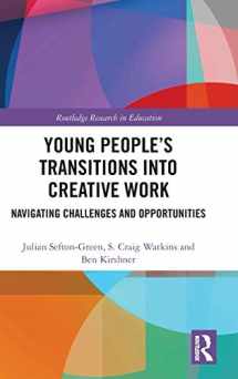 9781138040830-1138040835-Young People’s Transitions into Creative Work: Navigating Challenges and Opportunities (Routledge Research in Education)