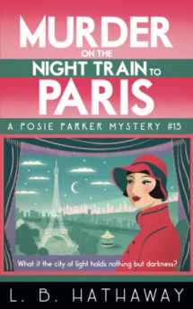 9781913531324-1913531325-Murder on the Night Train to Paris: A totally addictive cozy murder mystery (The Posie Parker Mystery Series)