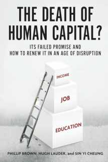 9780190644314-0190644311-The Death of Human Capital?: Its Failed Promise and How to Renew It in an Age of Disruption