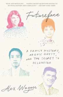 9780812987508-0812987500-Futureface: A Family Mystery, an Epic Quest, and the Secret to Belonging