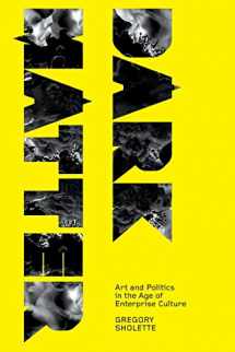 9780745327525-0745327524-Dark Matter: Art and Politics in the Age of Enterprise Culture (Marxism and Culture)