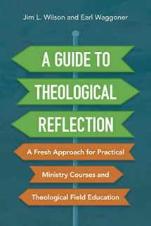 9780310093930-0310093937-A Guide to Theological Reflection: A Fresh Approach for Practical Ministry Courses and Theological Field Education