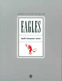 9780897245609-0897245601-Eagles: Hell Freezes Over, Authentic Guitar Tab Edition