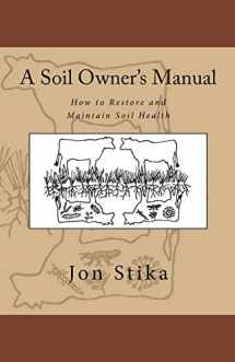 9781530431267-1530431263-A Soil Owner's Manual: How to Restore and Maintain Soil Health