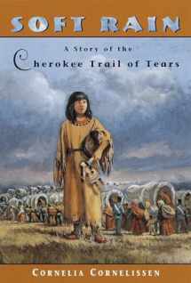 9780440412427-0440412420-Soft Rain: A Story of the Cherokee Trail of Tears