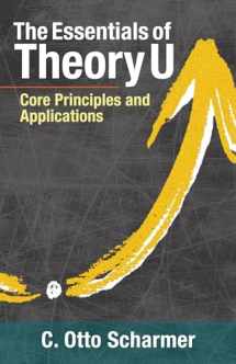 9781523094400-1523094400-The Essentials of Theory U: Core Principles and Applications