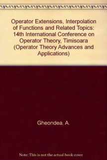 9780817629021-0817629025-Operator Extensions, Interpolation of Functions and Related Topics: 14th International Conference on Operator Theory, Timisoara (Operator Theory Advances & Applications)