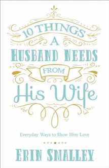 9780736970464-0736970460-10 Things a Husband Needs from His Wife: Everyday Ways to Show Him Love