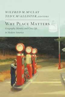 9781594037160-1594037167-Why Place Matters: Geography, Identity, and Civic Life in Modern America (New Atlantis Books)