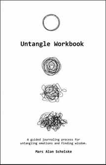 9780988688216-0988688212-Untangle Workbook: A guided journaling process for untangling emotions and finding wisdom