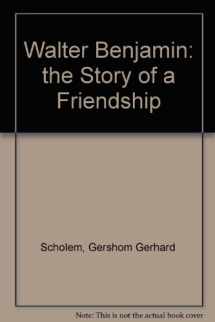 9780805208702-0805208704-Walter Benjamin: The Story of a Friendship