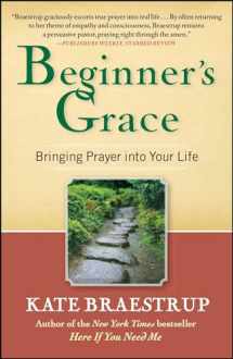 9781439184271-1439184275-Beginner's Grace: Bringing Prayer to Life