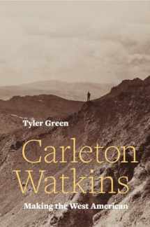9780520287983-0520287983-Carleton Watkins: Making the West American