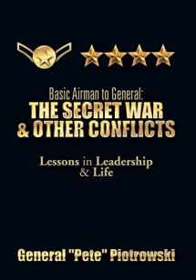 9781493161874-1493161873-Basic Airman to General: The Secret War & Other Conflicts: Lessons in Leadership & Life