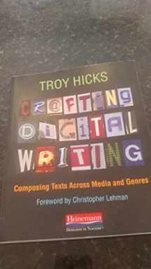 9780325046969-0325046964-Crafting Digital Writing: Composing Texts Across Media and Genres