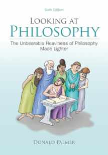 9780078038266-007803826X-Looking At Philosophy: The Unbearable Heaviness of Philosophy Made Lighter