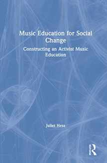 9781138322523-1138322520-Music Education for Social Change: Constructing an Activist Music Education