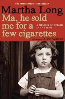 9781609804145-1609804147-Ma, He Sold Me for a Few Cigarettes: A Memoir of Dublin in the 1950s (Memoirs of Dublin)