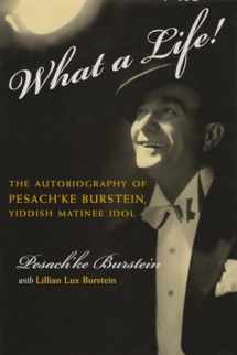 9780815607847-0815607849-What a Life!: The Autobiography of Pesach'ke Burstein, Yiddish Matinee Idol