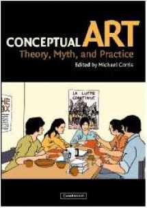 9780521823883-0521823889-Conceptual Art: Theory, Myth, and Practice
