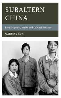 9781442236776-1442236779-Subaltern China: Rural Migrants, Media, and Cultural Practices (Asia/Pacific/Perspectives)