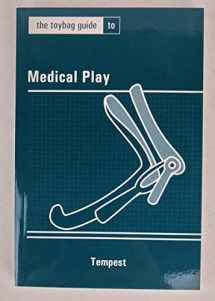 9781890159696-1890159697-The Toybag Guide to Medical Play (Toybag Guides)