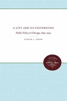 9780807814093-0807814091-A City and Its Universities: Public Policy in Chicago, 1892-1919