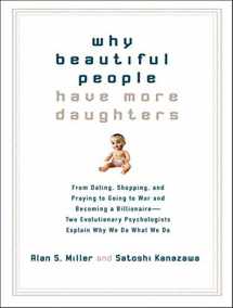 9781400135530-1400135532-Why Beautiful People Have More Daughters: From Dating, Shopping, and Praying to Going to War and Becoming a Billionaire---Two Evolutionary Psychologists Explain Why We Do What We Do