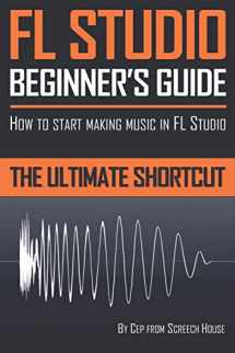 9781719567046-1719567042-FL Studio Beginner's Guide: How to Start Making Music in FL Studio - The Ultimate Shortcut