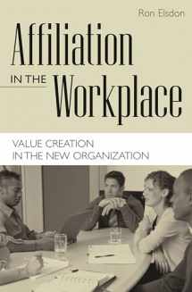 9781567204360-1567204368-Affiliation in the Workplace: Value Creation in the New Organization