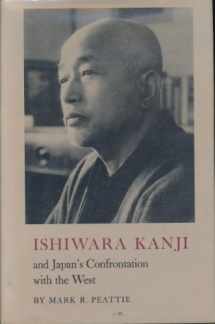9780691030999-0691030995-Ishiwara Kanji and Japan's Confrontation with the West