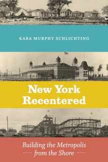 9780226613024-022661302X-New York Recentered: Building the Metropolis from the Shore (Historical Studies of Urban America)