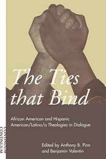 9780826413260-0826413269-Ties That Bind: African American and Hispanic American/Latino/a Theologies in Dialogue