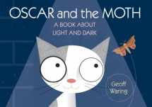 9780763635596-0763635596-Oscar and the Moth: A Book About Light and Dark (Start with Science)