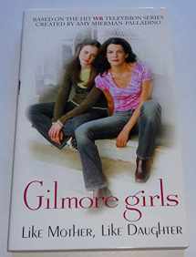 9780060510237-0060510234-Like Mother, Like Daughter (Gilmore Girls, No. 1)