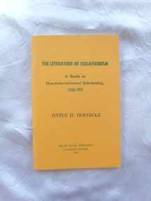 9780879260163-0879260165-The Literature of Isolationism: Non Interventionist Scholarship 1930-1972