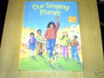 9780673820839-0673820831-Our Singing Planet (Celebrate Reading!, Book C)
