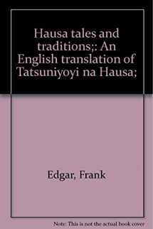 9780841900219-0841900213-Hausa tales and traditions;: An English translation of Tatsuniyoyi na Hausa;
