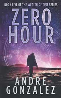 9781951762131-1951762134-Zero Hour (Wealth of Time Series, Book 5)