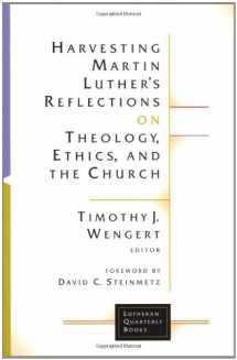9780802824868-0802824862-Harvesting Martin Luther's Reflections on Theology, Ethics, and the Church (Lutheran Quarterly Books)