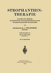 9783642512339-364251233X-Strophanthintherapie: Zugleich ein Beispiel Quantitativer Digitalisanwendung nach Pharmakologischen Grundsätzen (German Edition)