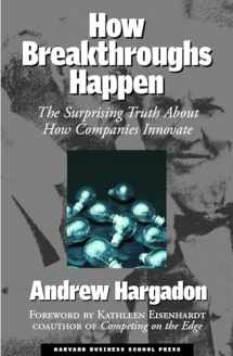 9781578519040-1578519047-How Breakthroughs Happen: The Surprising Truth About How Companies Innovate