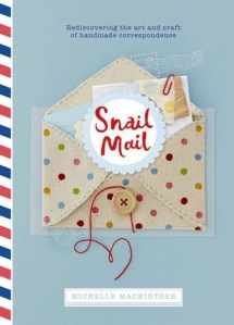 9781742708775-1742708773-Snail Mail: Rediscovering the Art and Craft of Handmade Correspondence