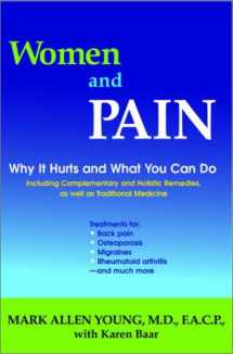 9780786867943-0786867949-Women and Pain: Why It Hurts and What You Can Do--Including Complementary and Holistic Remedies, As Well as Traditional Medicine