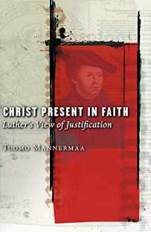 9780800637118-0800637119-Christ Present in Faith: Luther's View of Justification