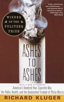 9780375700361-0375700366-Ashes to Ashes: America's Hundred-Year Cigarette War, the Public Health, and the Unabashed Triumph of Philip Morris